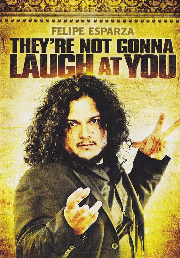 Felipe Esparza: They're Not Gonna Laugh At You