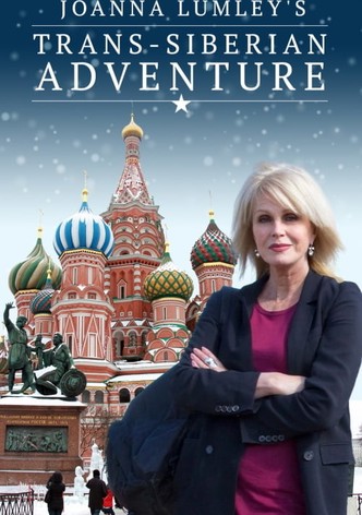 Joanna Lumley's Trans-Siberian Adventure