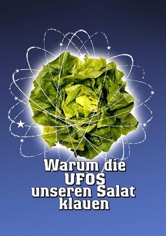 Warum die UFOs unseren Salat klauen