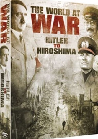 The World at War From Hitler to Hiroshima
