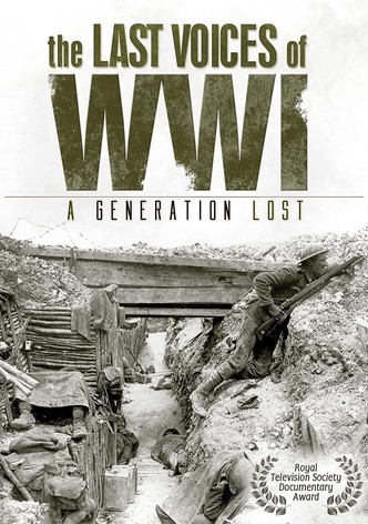 The Last Voices of WWI - A Generation Lost