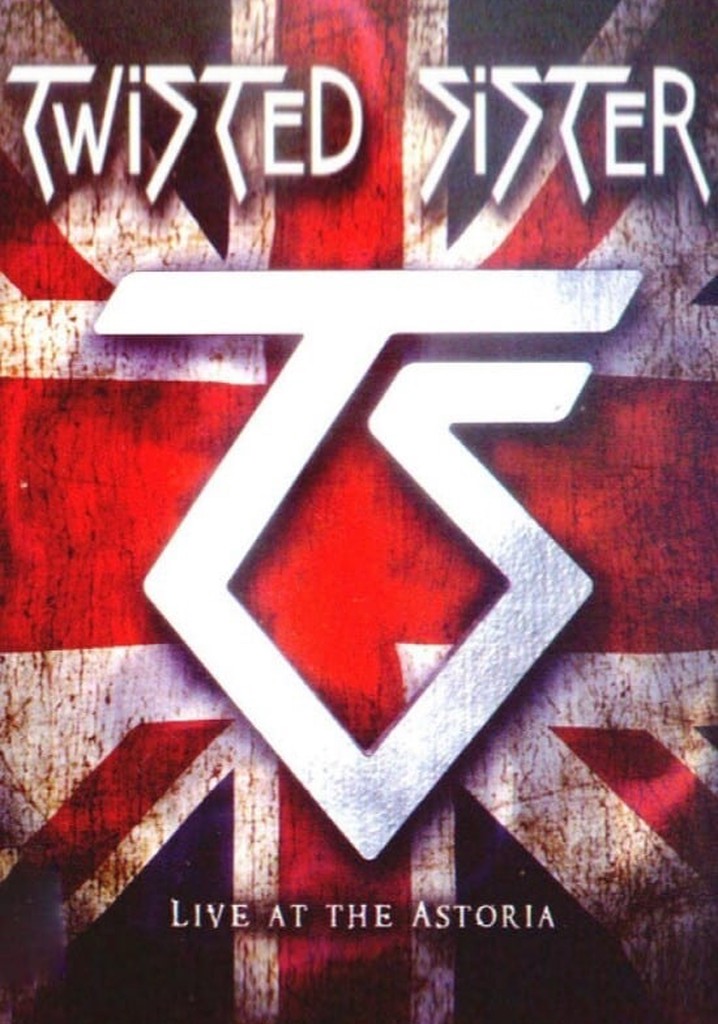Twisted Sister: Live at the Astoria