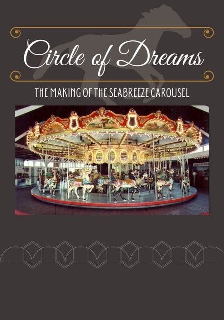Circle of Dreams: The Making of the Seabreeze Carousel