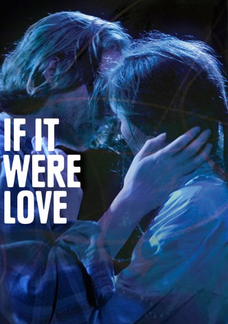 If It Were Love