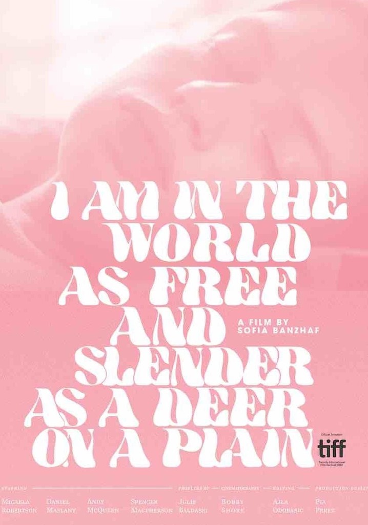 I Am in the World as Free and Slender as a Deer on a Plain