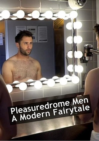 Pleasuredrome Men - A Modern Fairy Tale