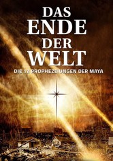 Das Ende der Welt - Die 12 Prophezeiungen der Maya