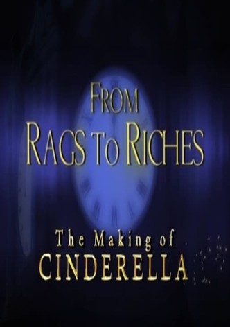 From Rags to Riches: The Making of Cinderella