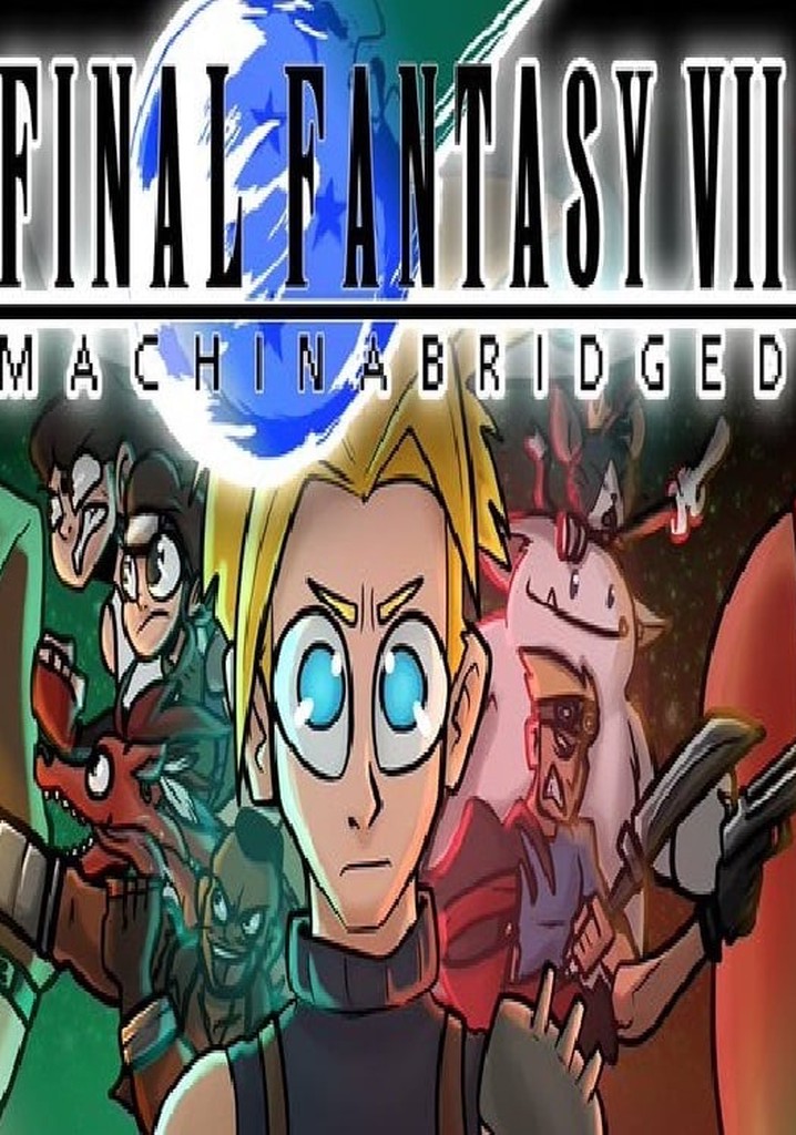 Final Fantasy 7: Machinabridged The Movie