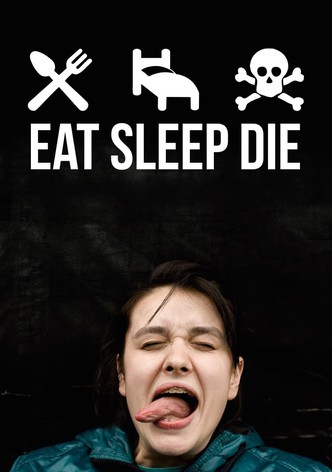 Eat Sleep Die