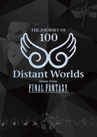 Distant Worlds: Music from Final Fantasy The Journey of 100