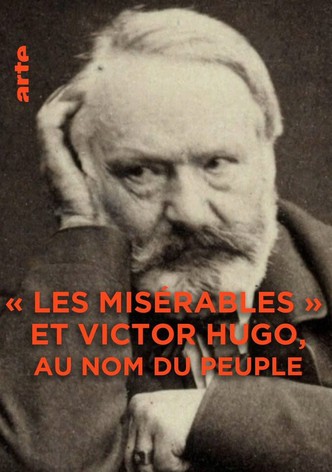 Les Misérables et Victor Hugo : au nom du peuple