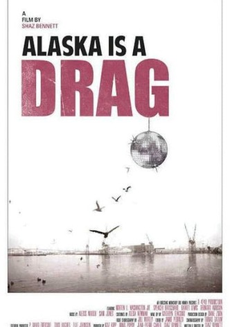 Alaska is a Drag