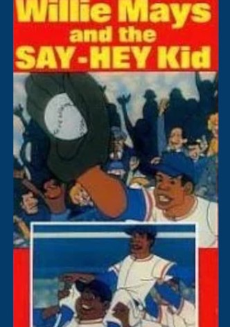 Willie Mays and the Say-Hey Kid