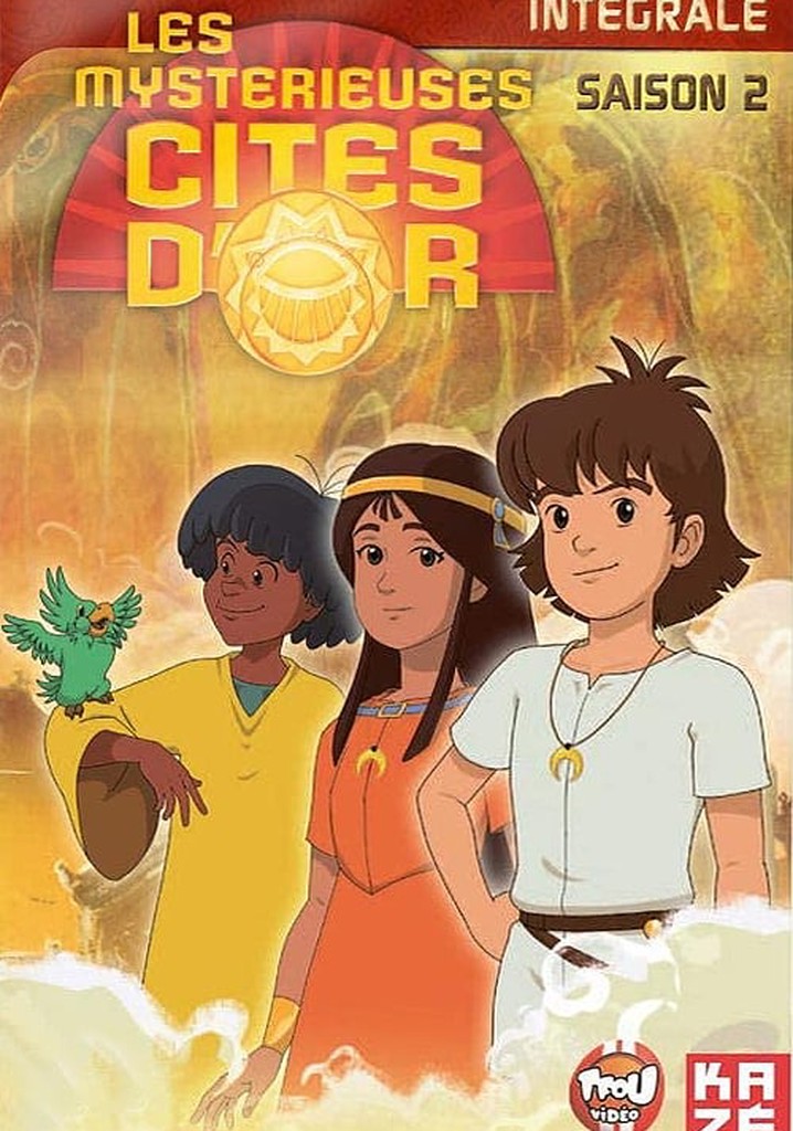 Les Mysterieuse Cité D Or Saison 2 Saison 2 Les mystérieuses cités d’or streaming: où regarder les épisodes?