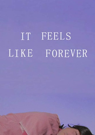 It Feels Like Forever