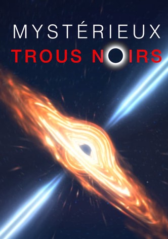 Mystérieux trous noirs