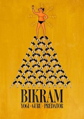 Bikram: Yogui, gurú, depredador