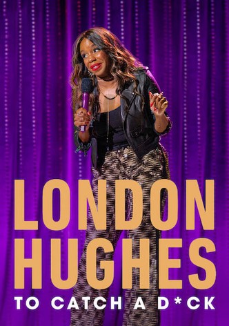 London Hughes: To Catch A D*ck