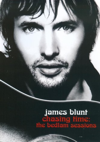 James Blunt - Chasing Time: The Bedlam Sessions