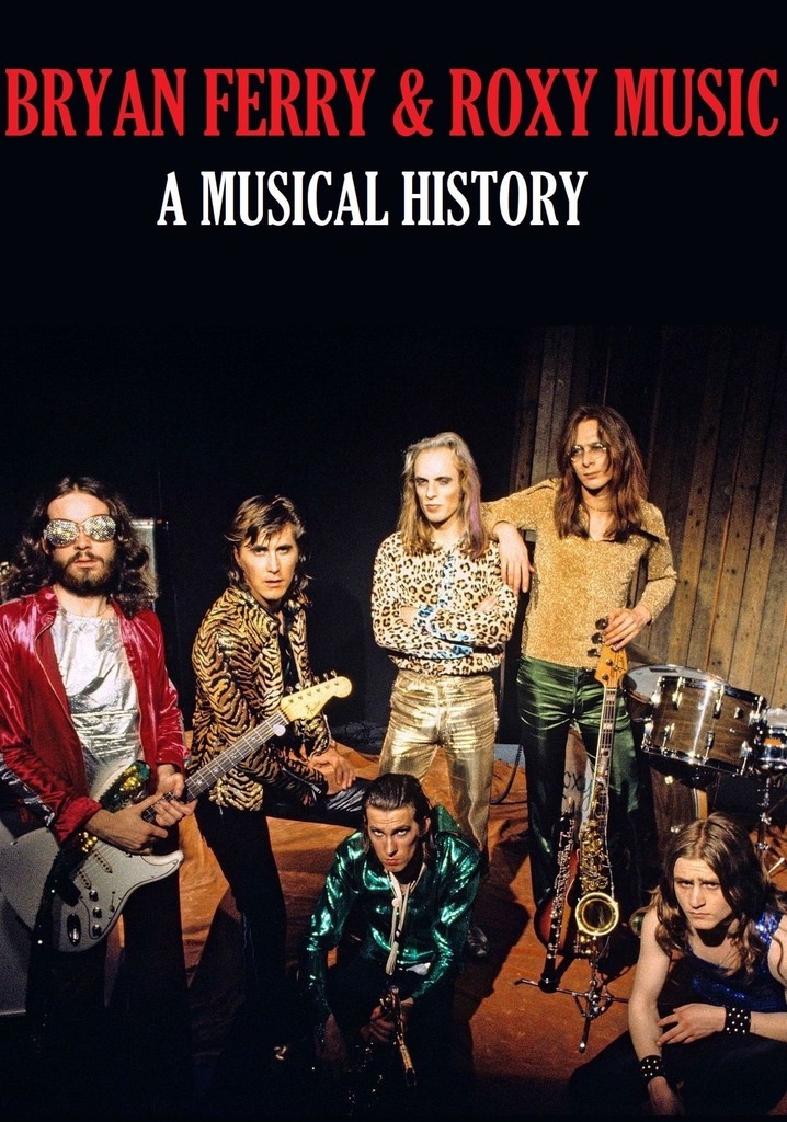Bryan Ferry and Roxy Music: A Musical History