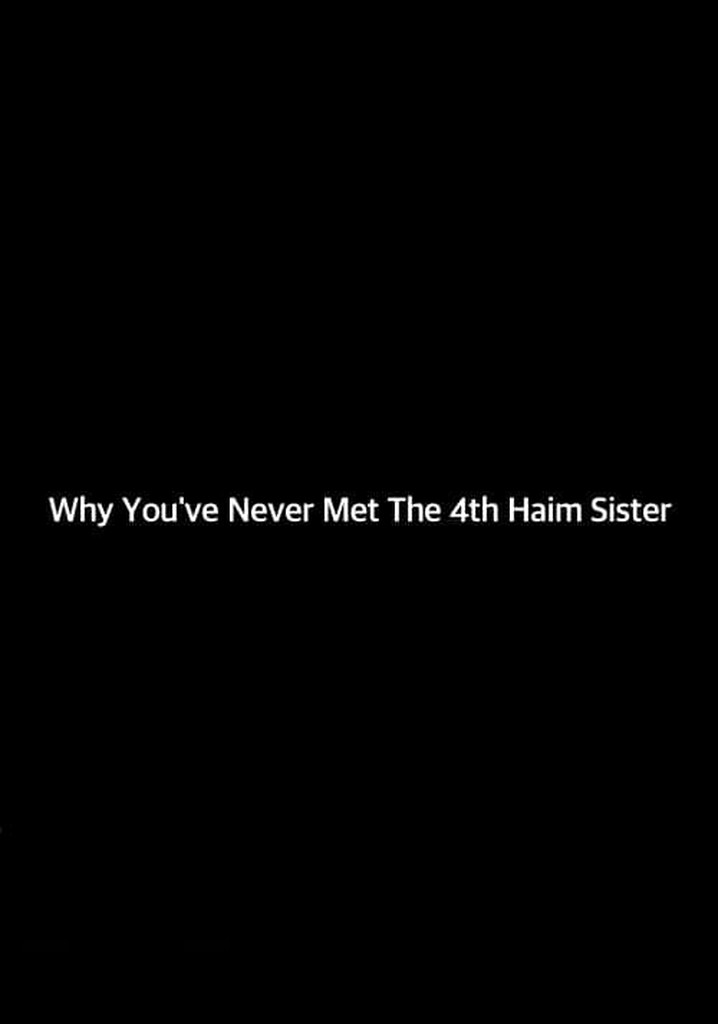Why You've Never Met The 4th Haim Sister