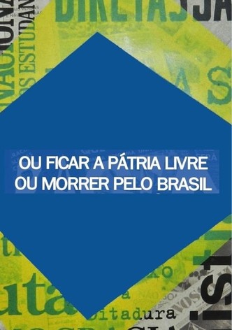 Ou Ficar a Pátria Livre ou Morrer Pelo Brasil