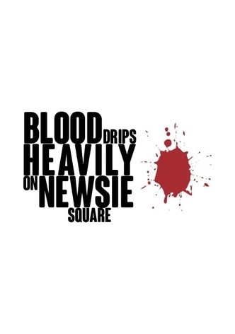 Blood Drips Heavily on Newsie Square