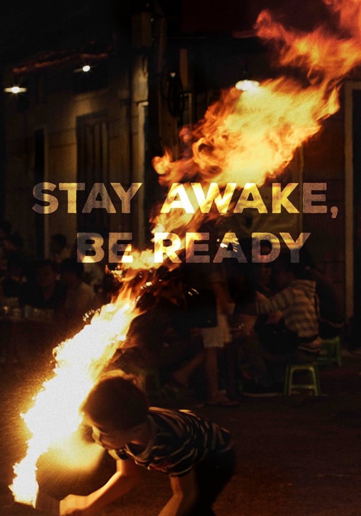 Stay Awake, Be Ready