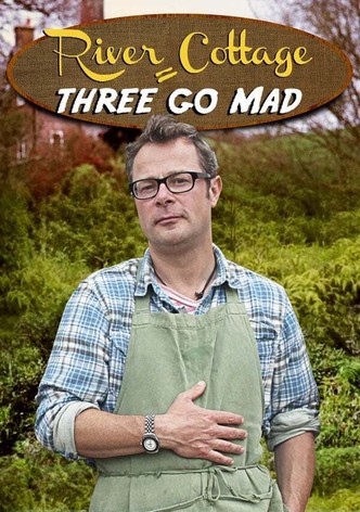 River Cottage: Three Go Mad