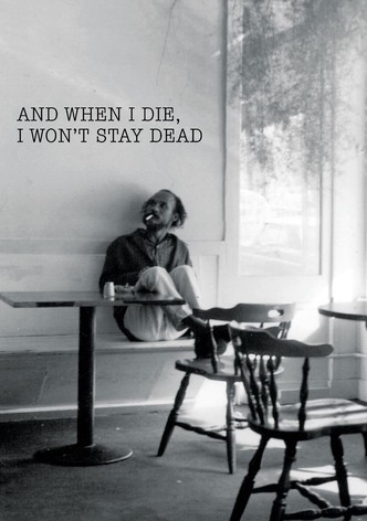 And When I Die, I Won't Stay Dead