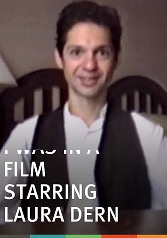 I Was in a Film Starring Laura Dern