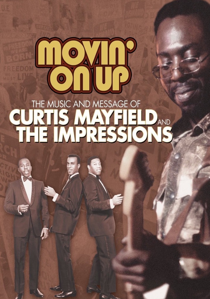 Movin' on Up: The Music and Message of Curtis Mayfield and the Impressions