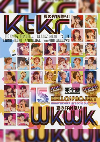 Hello! Project 2012 Summer Tanjou 15 Shuunen Kinen Live 2012 Natsu ~Ktkr (Kitakore) Natsu no Fan Matsuri!~