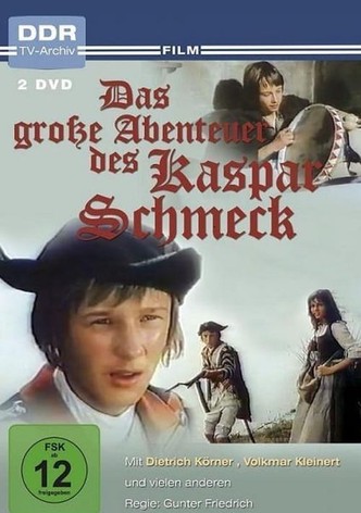 Das große Abenteuer des Kaspar Schmeck