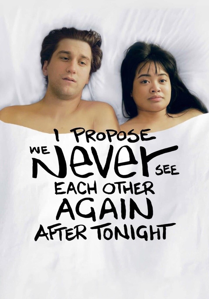 I Propose We Never See Each Other Again After Tonight