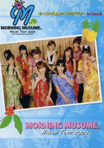 Hawaii FC Tour 2007 ~Morning Musume.~