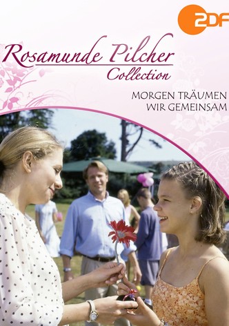 Rosamunde Pilcher: Morgen träumen wir gemeinsam