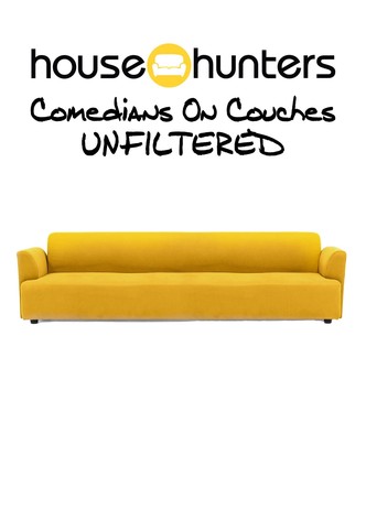 House Hunters Comedians On Couches: Unfiltered