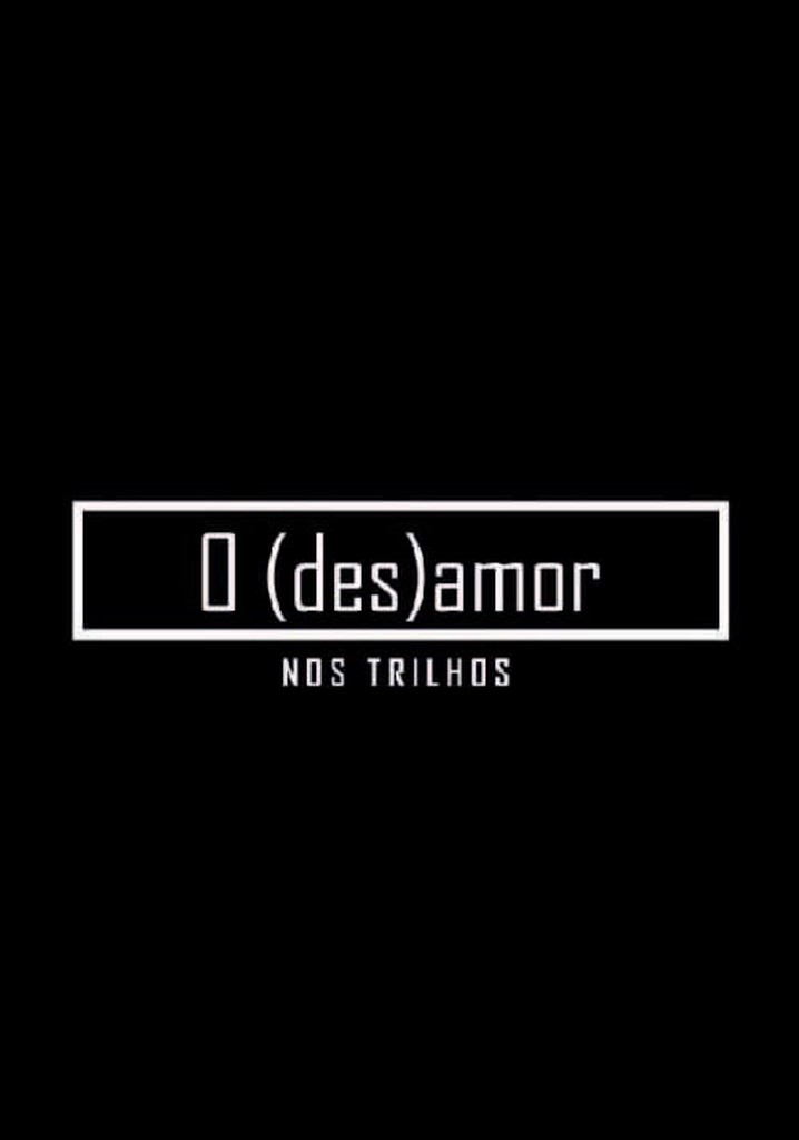 O (des)amor nos trilhos