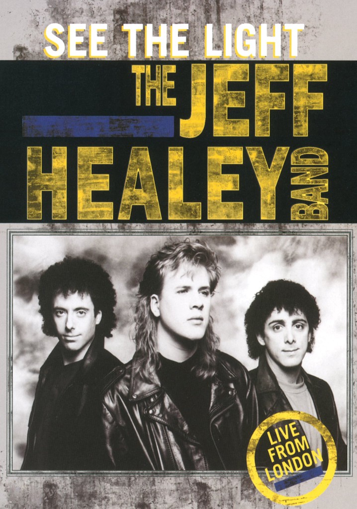 The Jeff Healey Band - See The Light - Live From London