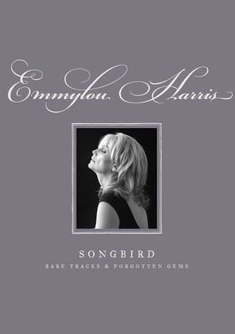 Emmylou Harris - Songbird: Rare Tracks and Forgotten Gems