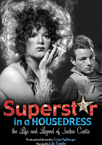 Superstar in a Housedress: The Life and Legend of Jackie Curtis
