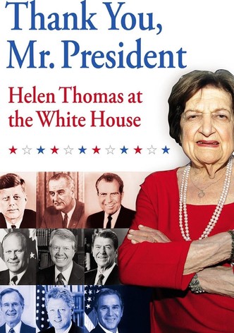 Thank You, Mr. President: Helen Thomas at the White House