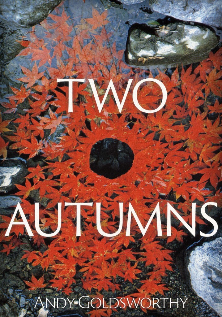 Two Autumns: Andy Goldsworthy