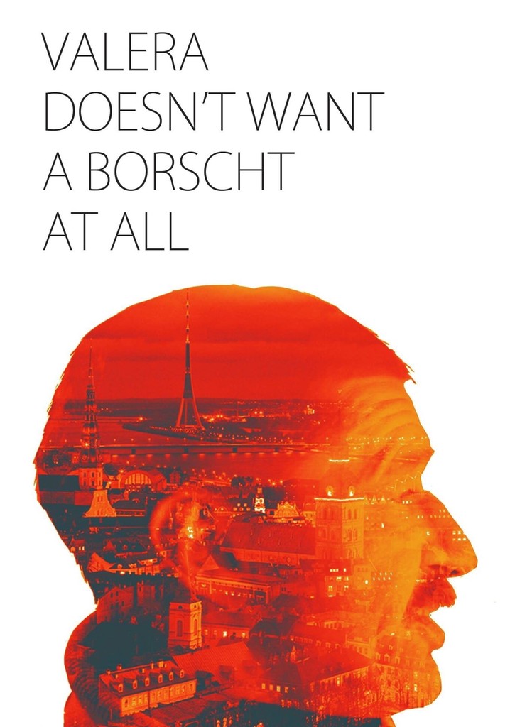 Valera Doesn't Want a Borscht At All