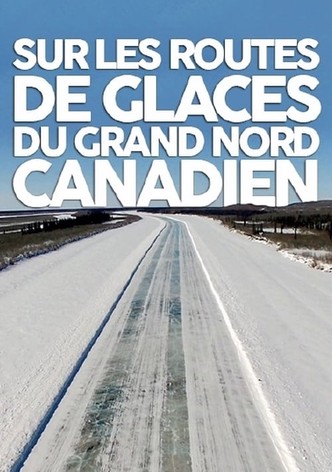 Sur les routes de glaces du Grand Nord canadien
