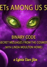 ETs Among Us 5: Binary Code - Secret Messages from the Cosmos (with Linda Moulton Howe)