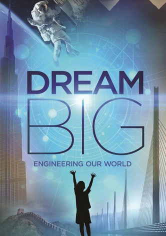 Dream Big: Engineering Our World