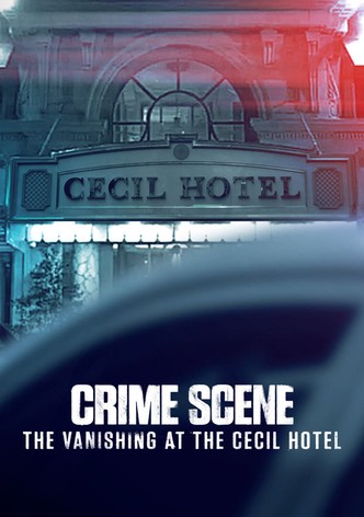 Crime Scene: The Vanishing at the Cecil Hotel